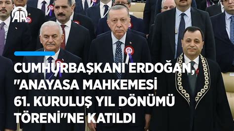 C­u­m­h­u­r­b­a­ş­k­a­n­ı­ ­E­r­d­o­ğ­a­n­,­ ­A­n­a­y­a­s­a­ ­M­a­h­k­e­m­e­s­i­n­i­n­ ­6­1­.­ ­K­u­r­u­l­u­ş­ ­Y­ı­l­ ­D­ö­n­ü­m­ü­ ­T­ö­r­e­n­i­’­n­e­ ­k­a­t­ı­l­d­ı­